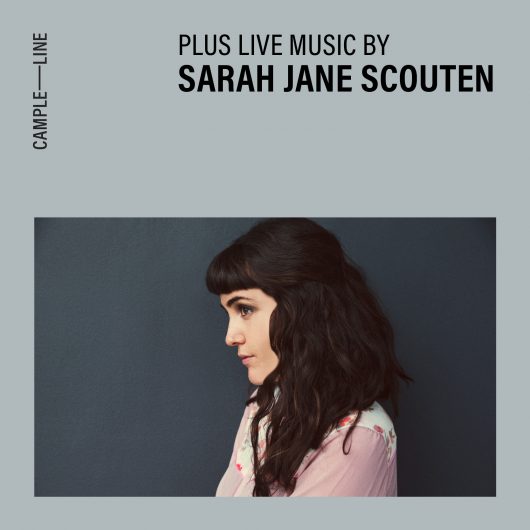 A square poster with grey-blue background. Text at the top reads: "Plus live music by Sarah Jane Scouten'. At the bottom, an image of a woman in profile. She is white with long dark hair and a fringe, and wears a pink shirt. In the top left is the Cample Line logo.