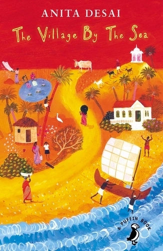 The book cover for ‘The Village by the Sea’ by Anita Desai. The cover is filled by a colourful art piece of a village by the sea, where the village is depicted mostly in oranges and yellows against a vivid red sky. The author’s name and title are displayed at the top of the cover.
