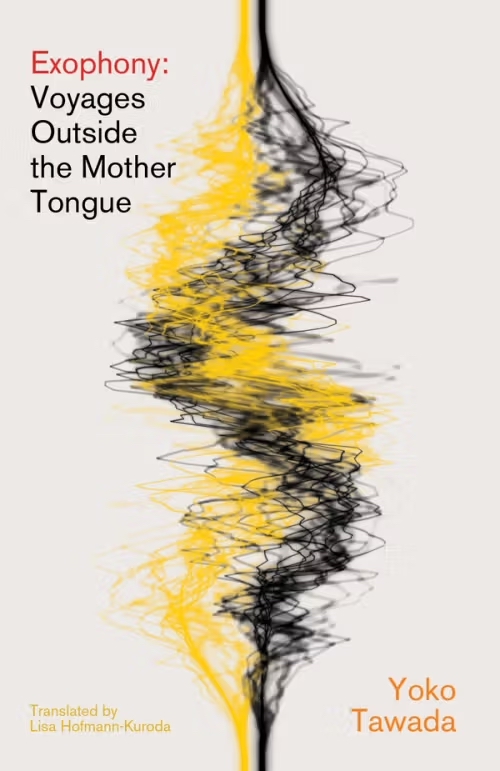 The book cover for ‘Exophony: Voyages Outside the Mother Tongue’ by Yoko Tawada, translated by Lisa Hofmann-Kuroda. The cover has a white background with a black and yellow wiry spiral down the centre.
